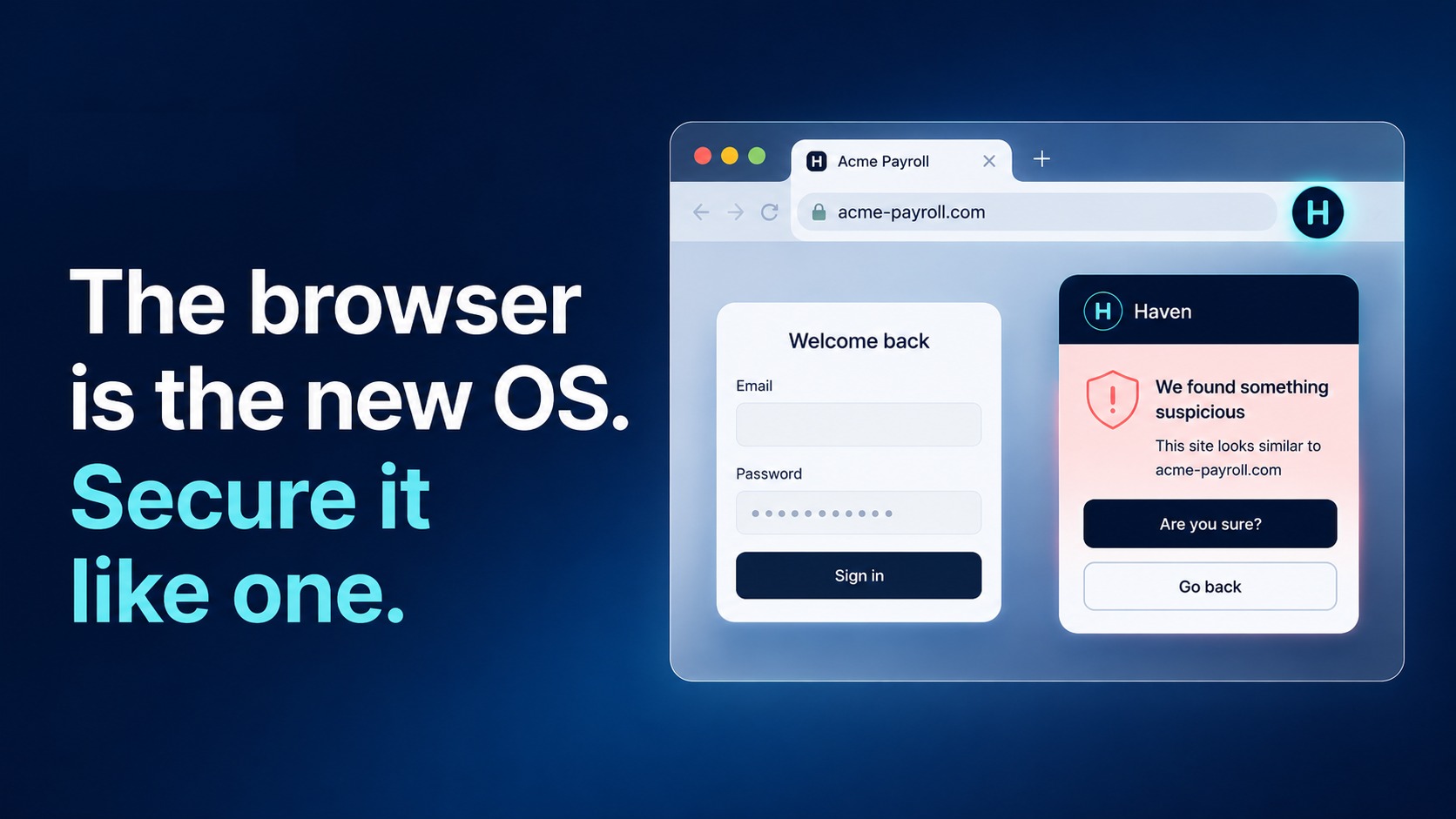The Browser Is the New OS. Secure It Like One.